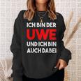 Ich Bin Der Uwe Und Ich Bin Auch Dabei Meme Sweatshirt Geschenke für Sie