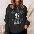 Jäger Der Tut Nix Der Willnur Jagen Sweatshirt Geschenke für Sie