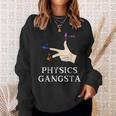 Physics Joke Pun Physics Gangsta Physics Sweatshirt Gifts for Her