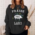 Pig Pork Praise The Lard Sweatshirt Gifts for Her