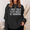 Quotes I Was Told There Would Be Drinking Cocktail Sweatshirt Gifts for Her