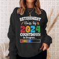 Retirement Class Of 2024 Countdown In Progress Teacher Sweatshirt Gifts for Her