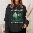 Saying Ich Mag Bäume Die Halten Die Fresse Forest Sweatshirt Geschenke für Sie