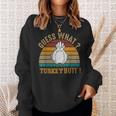 Thanksgiving Guess What Turkey Butt Sweatshirt Gifts for Her