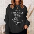 That's A Horrible Idea What Time Vintage Bad Decisions Sweatshirt Gifts for Her