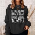 Trendy If She Don't Hawk Tuah I Don't Wanna Tawk Tuha Sweatshirt Gifts for Her