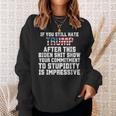 U Still Hate Trump After This QuoteGreat Man 2024 Sweatshirt Gifts for Her