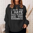 Workout I Hate You I Hate This Place See You Tomorrow Sweatshirt Gifts for Her