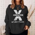 Gen X Humor Generation We Do Not Care Humorous Saying Sweatshirt Gifts for Her