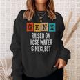Generation X Gen X Raised On Hose Water And Neglect Sweatshirt Gifts for Her