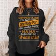 Getting Older Is Just One Body Part After Another Saying Sweatshirt Gifts for Her