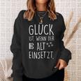 Glück Wenn Alt Einsetz Sweatshirt Geschenke für Sie