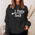 Golf Putter Golfing Loser 3 Putts Suck Golf Ball Men Sweatshirt Gifts for Her