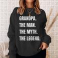 Grandpa The Man The Myth The Legend Men Sweatshirt Gifts for Her