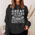 Great Sisters Become Amazing Godmothers Sweatshirt Gifts for Her