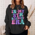 Groovy In My 8Th Birthday Era Eight 8 Years Old Birthday Sweatshirt Gifts for Her