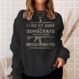 I Like My Guns Like Democrats Like Their Voters Undocumented Sweatshirt Gifts for Her