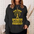 Ham Radio Operator For Ham Radio Amateur And Ham Radio Sweatshirt Gifts for Her