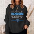 Hamburg Is Like Berline Nur Geiler Skyline Anchor S Sweatshirt Geschenke für Sie