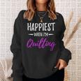 Happiest When I'm Quilting Idea Sweatshirt Gifts for Her