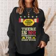 Happy Labor Day There Is No Substitute For Hard Work Sweatshirt Gifts for Her
