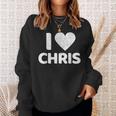 I Heart Love Chris Boyfriend Name Chris Sweatshirt Gifts for Her