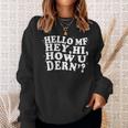 Hello Mf Hey Hi How U Dern Meme Word Pun Joke Sweatshirt Gifts for Her