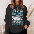 Help I'm Trapped On A Ship With My Family Family Cruise Sweatshirt Gifts for Her