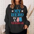 My Hero Is A Veteran Veteran's Day Family Dad Grandpa Sweatshirt Gifts for Her