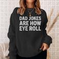 Herren Dad Jokes Are How Eye Roll Lustiges Geschenk Für Papa Witz Witz Papa Sweatshirt Geschenke für Sie