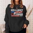 Hillary Clinton For Prison 2017 Political Sweatshirt Gifts for Her