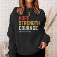 Hope Strength Courage For The Future Sweatshirt Gifts for Her