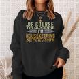 Housekeeping Supervisor Pun For Any Housekeeper Sweatshirt Gifts for Her