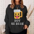 Hoy Se Bebe Hispanic Latin Sweatshirt Gifts for Her