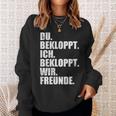 Ich Bekloppt Du Bekloppt Wir Freund Ich Bekloppt Du Bekloppt Wir Freund Sweatshirt Geschenke für Sie