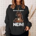 Ich Bevor Du Fragst Nein German Language Sweatshirt Geschenke für Sie