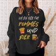 Ich Bin Hier Für Pommes Und Bier Frimes Lover Sweatshirt Geschenke für Sie