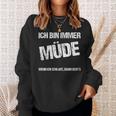 Ich Bin Immer Müdigheit Faulheit Schlaf Sweatshirt Geschenke für Sie