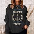 Ich Brauche Keine Therapie Ich Muss Nur Auf Mein Boot Sailen I Don't Sweatshirt Geschenke für Sie