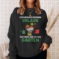 Ich Brauche Keinen Urlaub Ich Muss Nur In Den Garten Gärtner Sweatshirt Geschenke für Sie