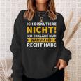 Ich Diskutiere Nicht, Ich Erkläre Nur Warum Ich Recht Habe Schwarzes Sweatshirt Geschenke für Sie