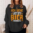 Ich Gehe Jetzt Bier Trink Sweatshirt Geschenke für Sie