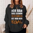 Ich Hab Dich Schon Verstanden I Have You Already Understanded Sweatshirt Geschenke für Sie