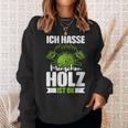 Ich Hasse Menschen Holz Ist Ok S Sweatshirt Geschenke für Sie