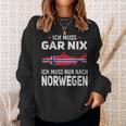 Ich Muss Gar Nix Ich Muss Nur Nach Norwegian Scandinavia Sweatshirt Geschenke für Sie