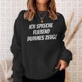 Ich Spee Fluend Dummes Zeug Sweatshirt Geschenke für Sie