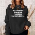 Ich Spreche Übrigens Fliessend Dummes Zeug Sweatshirt Geschenke für Sie