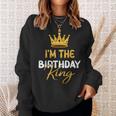 I'm The Birthday King Bday Party Idea For Him Sweatshirt Gifts for Her