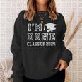 I'm Done Class Of 2024 Graduation 2024 Sweatshirt Gifts for Her