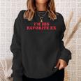 I'm His Favorite Ex Sayings Girlfriend Boyfriend Bf Gf Sweatshirt Gifts for Her